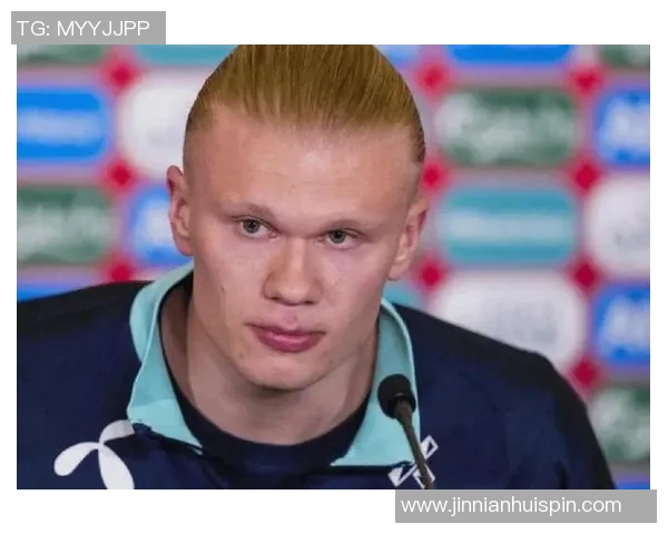 哈兰德回应球迷期待挪威世界杯胜利呼声冷静对待未来挑战 哈兰德回应球迷期待挪威世界杯胜利呼声冷静对待未来挑战